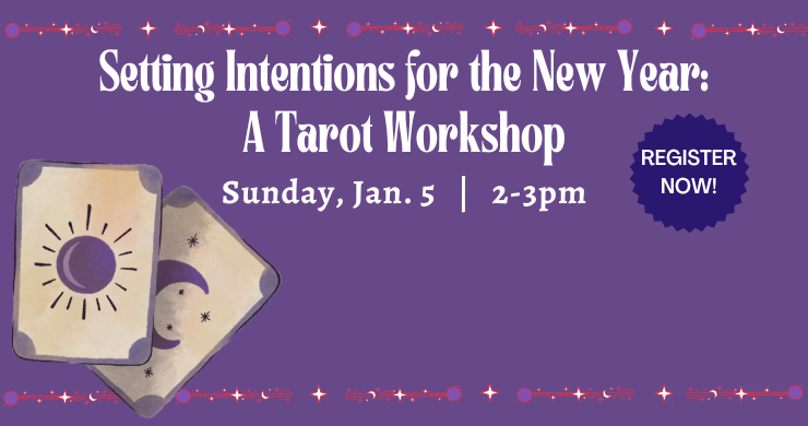 Setting Intentions for the New Year: A Tarot Workshop